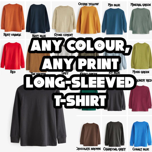 Long sleeved T-shirt - any design - any colour